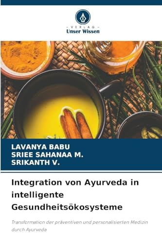 Integration von Ayurveda in intelligente Gesundheitsökosysteme: Transformation der präventiven und personalisierten Medizin durch Ayurveda