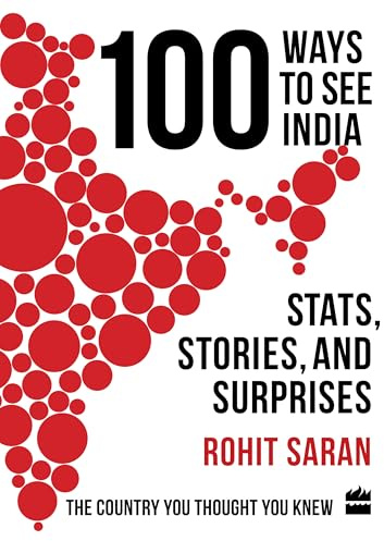 100 Ways to See India: Stats, Stories and Surprises