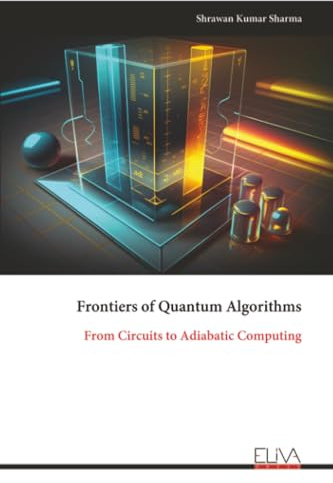 Frontiers of Quantum Algorithms: From Circuits to Adiabatic Computing