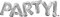 Phrase: 'PARTY' Silver