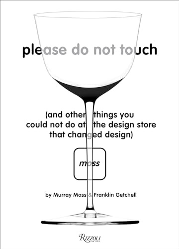 Please Do Not Touch: And Other Things You Couldn't Do at Moss the Design Store That Changed Design