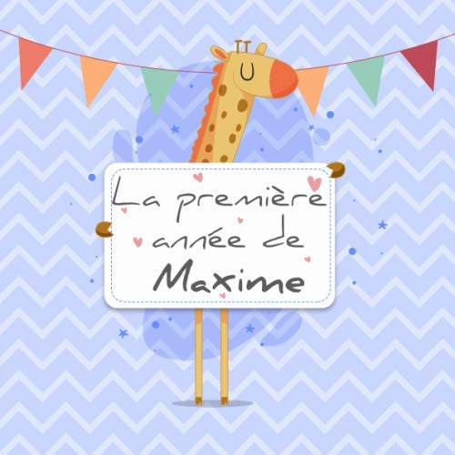 La première année de Maxime: Album bébé à remplir pour la première année de vie - Album naissance garçon