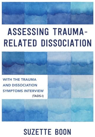 Assessing Trauma-Related Dissociation: with the Trauma and Dissociation Symptoms Interview (TADS-I)