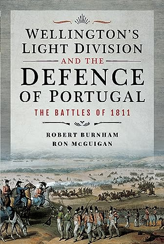 Wellington's Light Division and the Defence of Portugal: The Battles of 1811