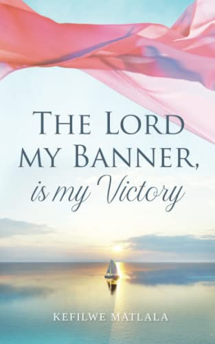 The Lord my Banner, is my Victory