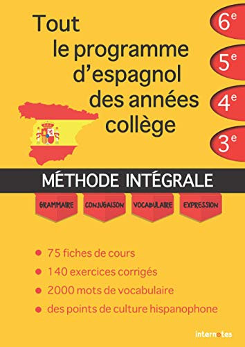 Tout le programme d'espagnol des années collège : MÉTHODE INTÉGRALE - Grammaire, conjugaison, vocabulaire, expression