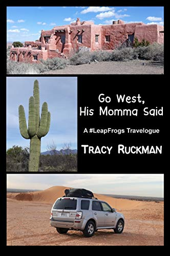 Go West, His Momma Said: A #LeapFrogs Travelogue: 1