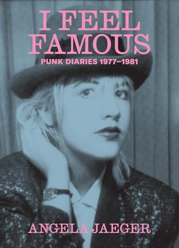 I Feel Famous: Punk Diaries 1977-1981