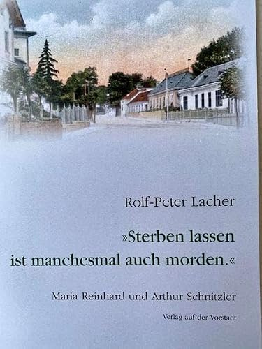 Sterben lassen ist manchesmal auch morden.: Maria Reinhard und Arthur Schnitzler