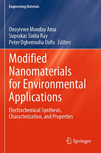 Modified Nanomaterials for Environmental Applications: Electrochemical Synthesis, Characterization, and Properties (Engineering Materials)