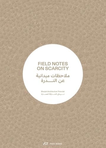 Field Notes on Scarcity: The 2023 Sharjah Architecture Triennial