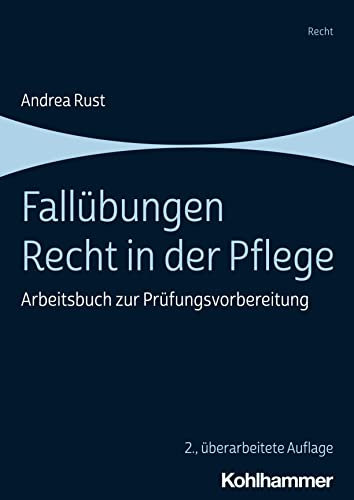 Fallübungen Recht in der Pflege: Arbeitsbuch zur Prüfungsvorbereitung