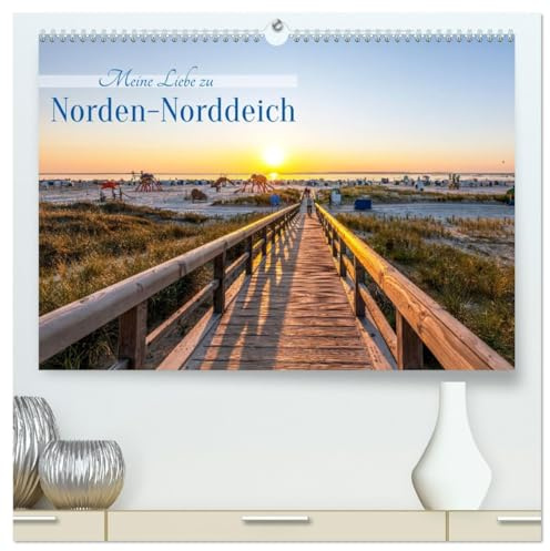 Meine Liebe zu Norden-Norddeich (hochwertiger Premium Wandkalender 2026 DIN A2 quer), Kunstdruck in Hochglanz: Zauberhafte Lichtstimmungen an der Nordseeküste (CALVENDO Orte)