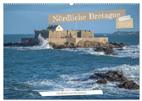Nördliche Bretagne Die Küste von Penthièvre (Wandkalender 2026 DIN A2 quer), CALVENDO Monatskalender: Gesichter der Bretagne, einer malerischen französischen Region (CALVENDO Orte)