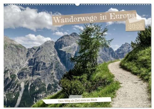 Wanderwege in Europa (Wandkalender 2026 DIN A2 quer), CALVENDO Monatskalender: Verschiedene Wanderwege Europas haben Sie hier immer im Blick. (CALVENDO Natur)