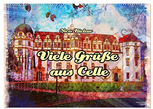 Viele Grüsse aus Celle (Wandkalender 2026 DIN A2 quer), CALVENDO Monatskalender: Celle ist eine wundervolle Fachwerkstadt in Niedersachen (CALVENDO Orte)