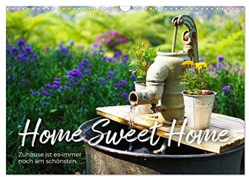 Home Sweet Home - Zuhause ist es immer noch am schönsten. (Wandkalender 2026 DIN A3 quer), CALVENDO Monatskalender: Zuhause ist ein Gefühl. (CALVENDO Orte)