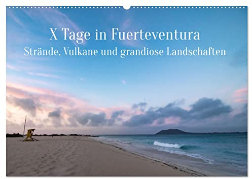 X Tage Fuerteventura – Strände, Vulkane und grandiose Landschaften (Wandkalender 2026 DIN A2 quer), CALVENDO Monatskalender: Kommen sie mit auf die ... von ihrem Charme verzaubern. (CALVENDO Orte)