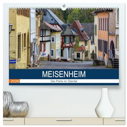 Meisenheim - Die Perle im Glantal (hochwertiger Premium Wandkalender 2026 DIN A2 quer), Kunstdruck in Hochglanz: Spaziergang durch das historische Meisenheim (CALVENDO Orte)