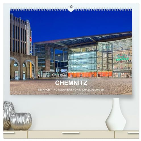 Chemnitz - fotografiert von Michael Allmaier (hochwertiger Premium Wandkalender 2026 DIN A2 quer), Kunstdruck in Hochglanz: Nachtaufnahmen aus Chemnitz (CALVENDO Orte)