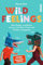 Wild Feelings: Wie Kinder und Eltern lernen, mit Wut, Frust und Tränen umzugehen | Der Erziehungsratgeber für bedürfnisorientierte Erziehung
