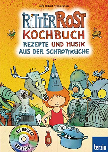 Ritter Rost: Ritter Rost Kochbuch: Buch mit CD: Rezepte und Musik aus der Schrottküche