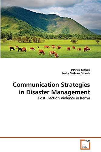 Communication Strategies in Disaster Management: Post Election Violence in Kenya
