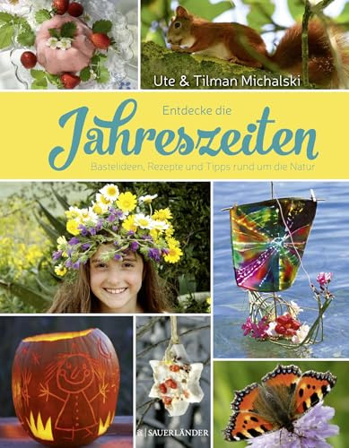 Entdecke die Jahreszeiten: Bastelideen, Rezepte und Tipps rund um die Natur (Meyers Kinderbibliothek - Entdecke)