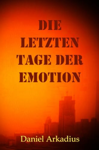 Die letzten Tage der Emotion