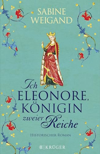 Ich, Eleonore, Königin zweier Reiche: Historischer Roman