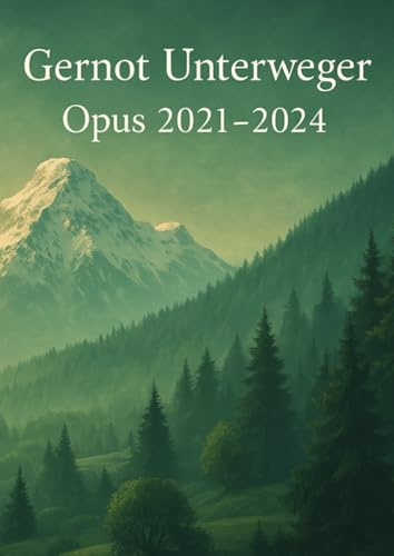 Gernot Unterweger Opus 2021 - 2024: Gitarre zum Verlieben