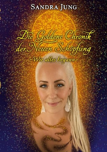 Die goldene Chronik der neuen Schöpfung: Wie alles begann