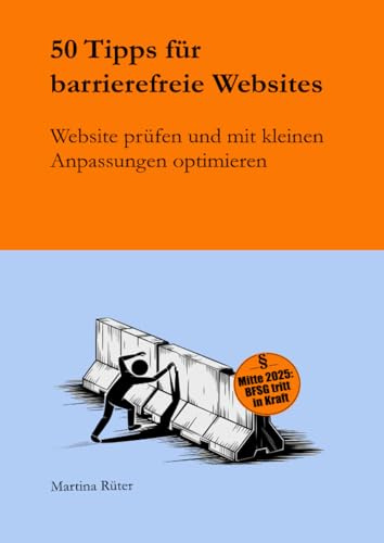50 Tipps für barrierefreie Websites: Website prüfen und mit kleinen Anpassungen optimieren
