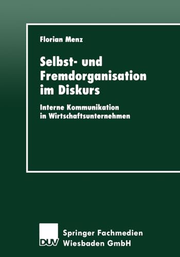 Selbst- und Fremdorganisation im Diskurs: Interne Kommunikation in Wirtschaftsunternehmen