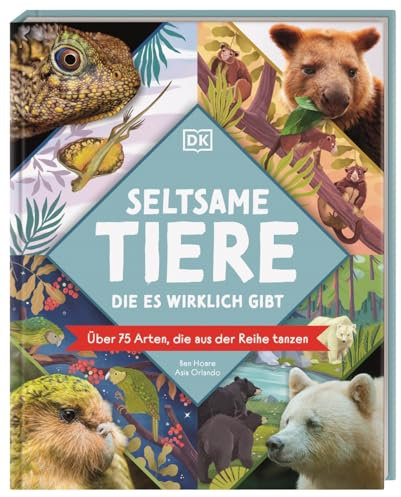 Seltsame Tiere, die es wirklich gibt: Über 75 Arten, die aus der Reihe tanzen. Humorvolles und spannendes Tier-Wissen. Für Kinder ab 7 Jahren