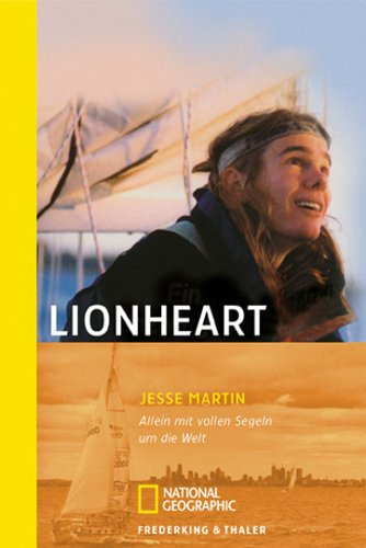 Lionheart: Allein mit vollen Segeln um die Welt (National Geographic Taschenbücher)