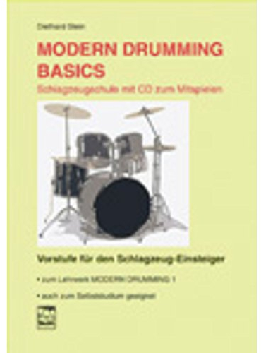 Modern Drumming. Schlagzeugschule mit CD zum Mitspielen: Basics. Vorstufe für den Schlagzeug-Einsteiger: Schlagzeugschule mit CD zum Mitspielen. Vorstufe für den Schlagzeug-Einsteiger