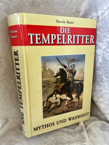 Die Tempelritter: Mythos und Wahrheit