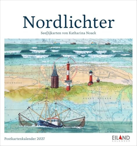 Nordlichter - See(h)karten Postkartenkalender 2027: Kleiner Kalender im Format 16 x 17 cm mit Meer-Illustrationen von Katharina Noack auf alten Seekarten