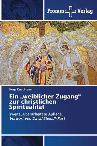 Ein weiblicher Zugang zur christlichen Spiritualität: zweite, überarbeitete Auflage. Vorwort von David Steindl-Rast