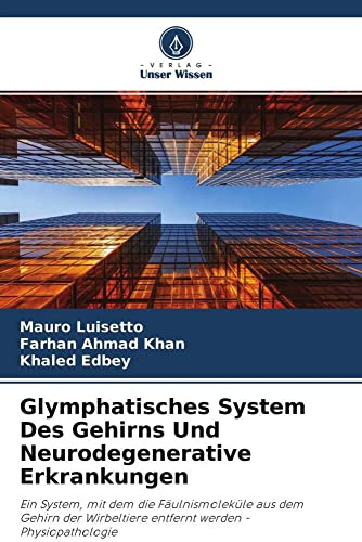 Glymphatisches System Des Gehirns Und Neurodegenerative Erkrankungen: Ein System, mit dem die Fäulnismoleküle aus dem Gehirn der Wirbeltiere entfernt werden - Physiopathologie