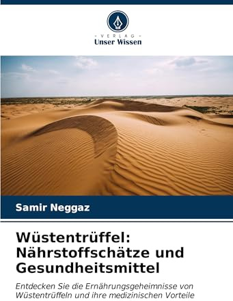 Wüstentrüffel: Nährstoffschätze und Gesundheitsmittel: Entdecken Sie die Ernährungsgeheimnisse von Wüstentrüffeln und ihre medizinischen Vorteile