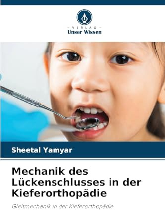 Mechanik des Lückenschlusses in der Kieferorthopädie: Gleitmechanik in der Kieferorthopädie