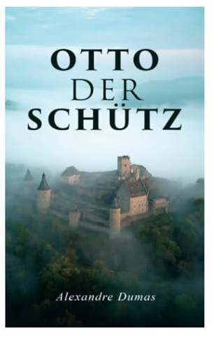 Otto der Schütz: Historischer Roman