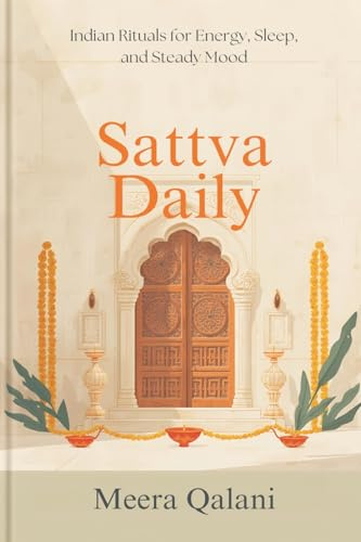 Sattva Daily: Indian Rituals for Energy, Sleep, and Steady Mood