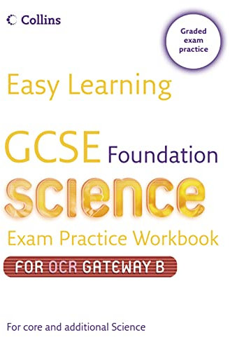 GCSE Science Exam Practice Workbook for OCR Gateway Science B: Foundation (Easy Learning)