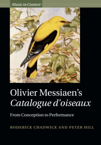 Olivier Messiaen's Catalogue d'oiseaux: From Conception to Performance (Music in Context)