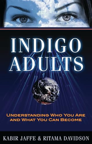 Indigo Adults: Understanding Who You Are and What You Can Become