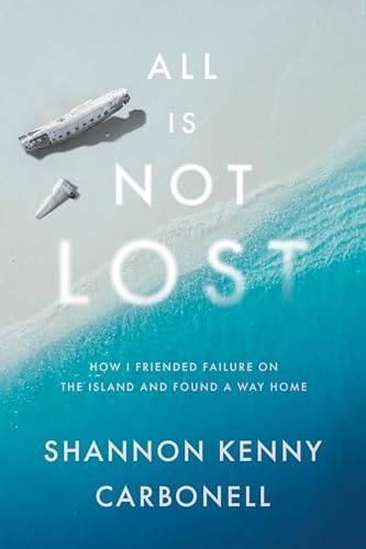 All Is Not Lost: How I Friended Failure on the Island and Found a Way Home