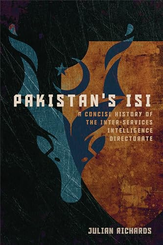 Pakistan's ISI: A Concise History of the Inter-Services Intelligence Directorate (Concise Histories of Intelligence)